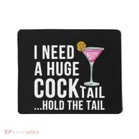 I Need A Huge Cocktail Hold The Tail Humor Mousepad thumb 0