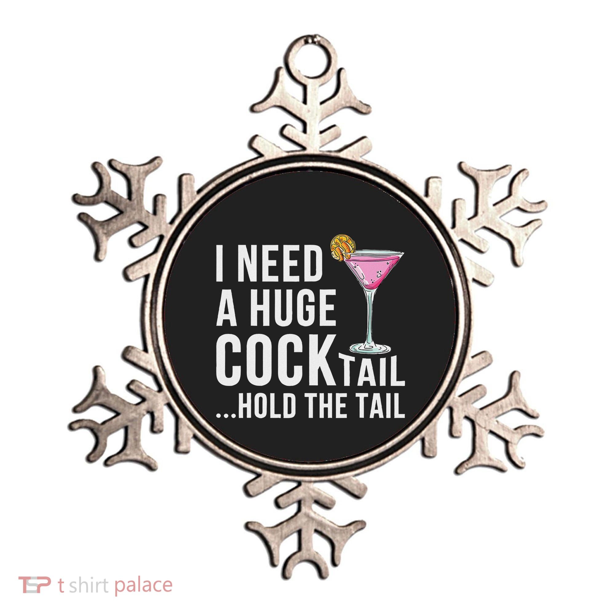 I Need A Huge Cocktail Hold The Tail Humor Ornament