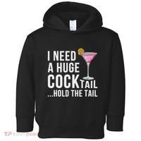 I Need A Huge Cocktail Hold The Tail Humor Toddler Hoodie thumb 0