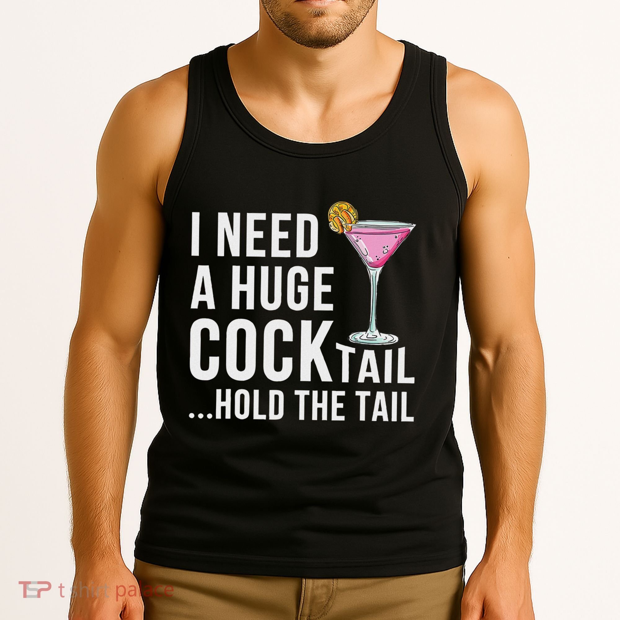 I Need A Huge Cocktail Hold The Tail Humor Tank Top