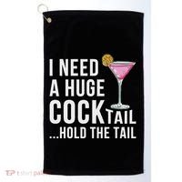 I Need A Huge Cocktail Hold The Tail Humor Golf Towel thumb 0