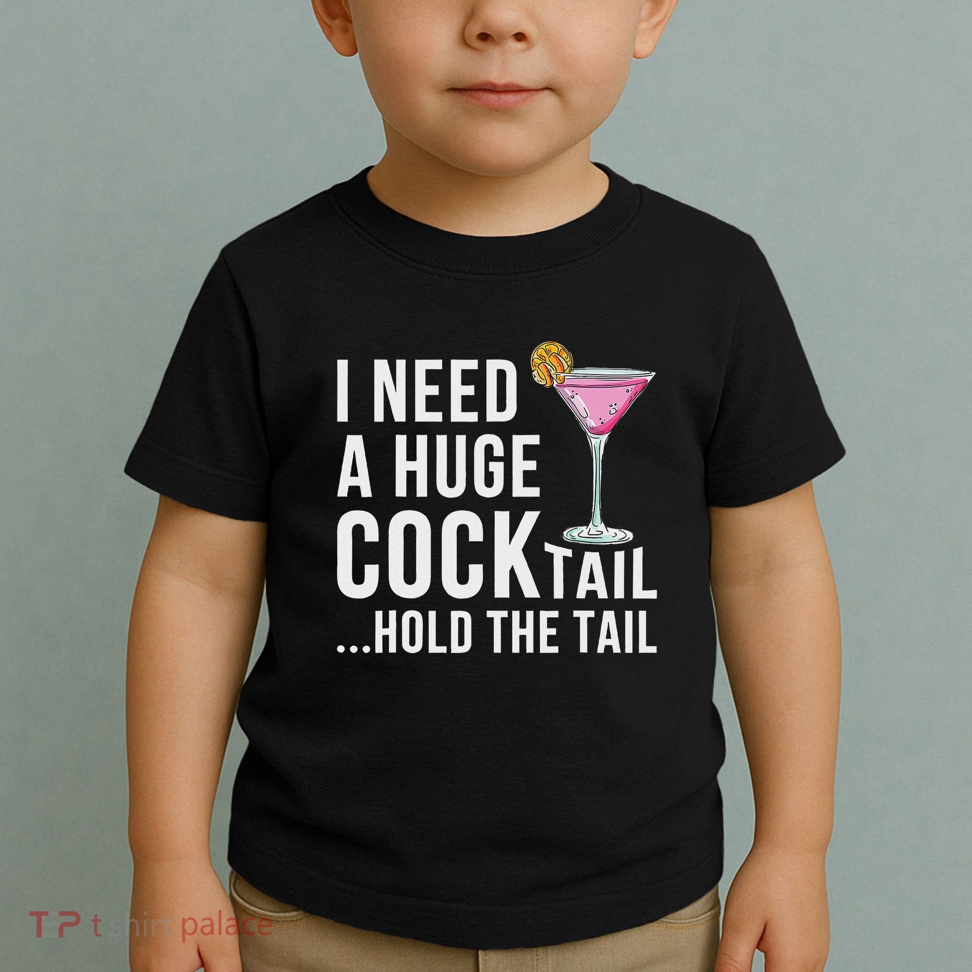 I Need A Huge Cocktail Hold The Tail Humor Toddler T-Shirt