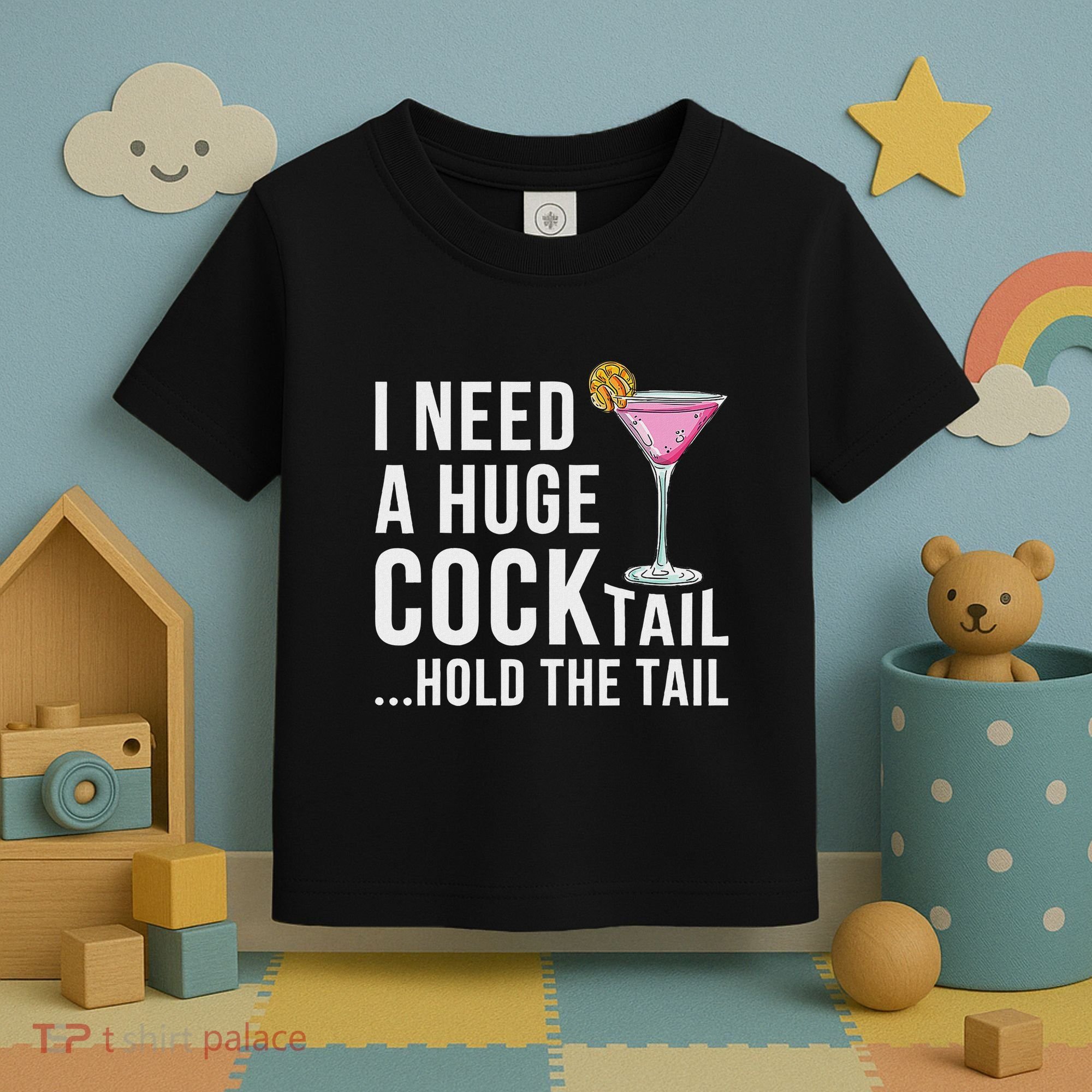 I Need A Huge Cocktail Hold The Tail Humor Toddler T-Shirt