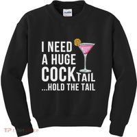 I Need A Huge Cocktail Hold The Tail Humor Kids Sweatshirt thumb 0