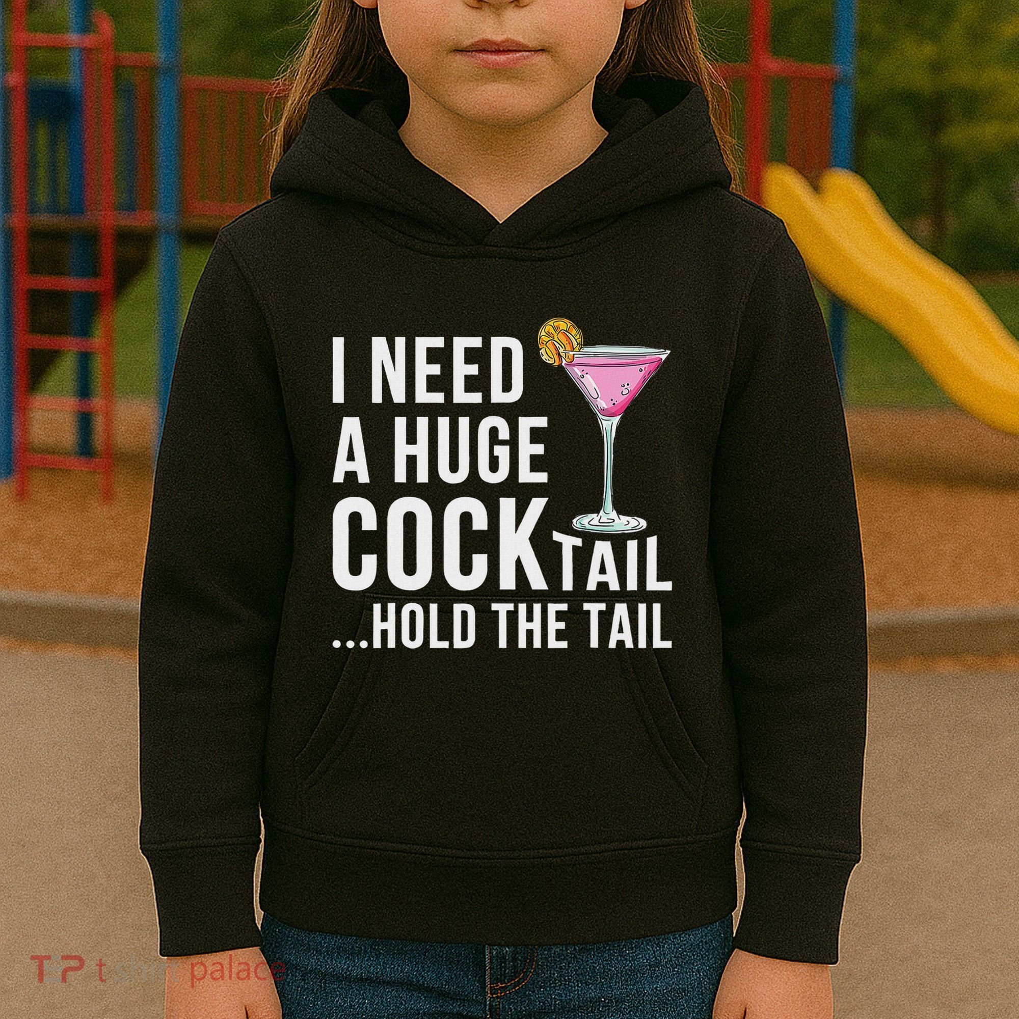 I Need A Huge Cocktail Hold The Tail Humor Kids Hoodie
