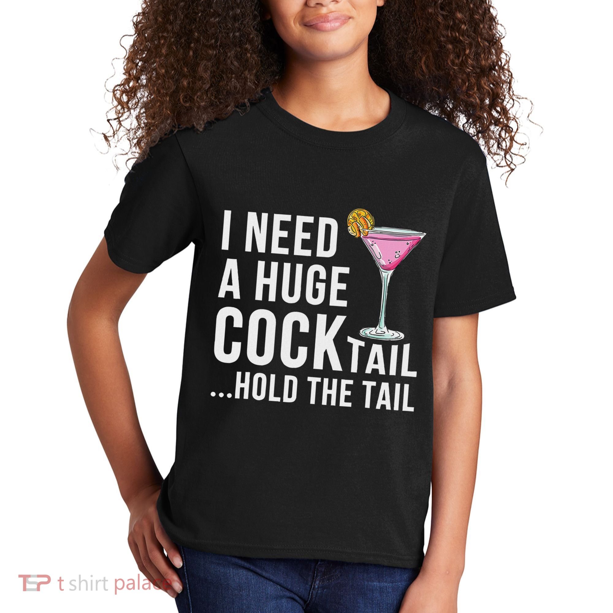 I Need A Huge Cocktail Hold The Tail Humor Kids T-Shirt