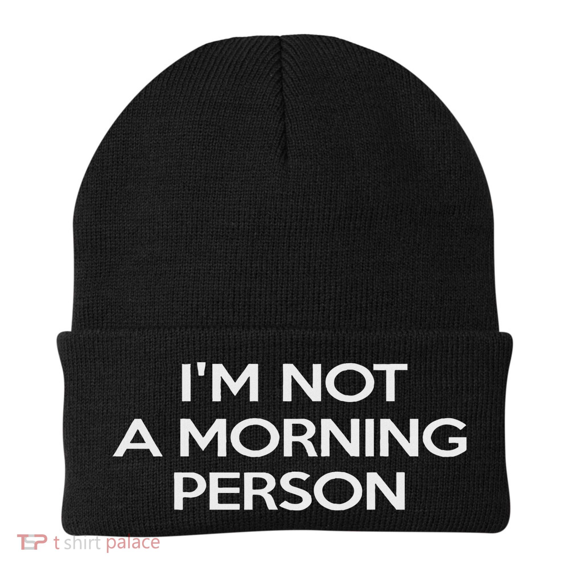 I'm Not A Morning Person For And Women Beanie