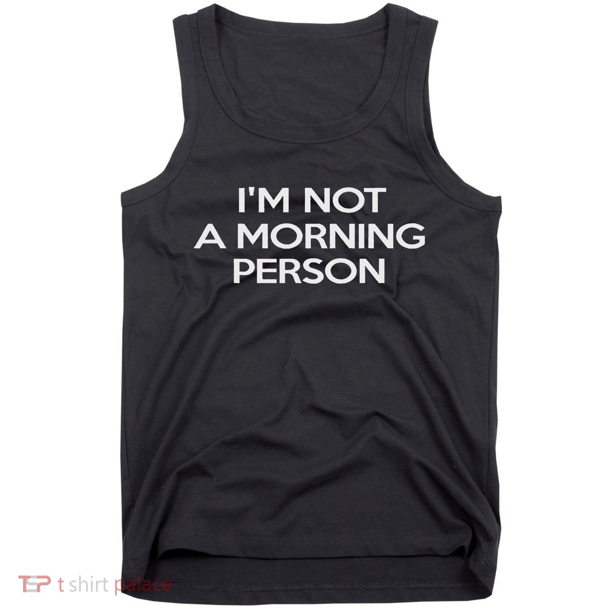 I'm Not A Morning Person For And Women Tank Top