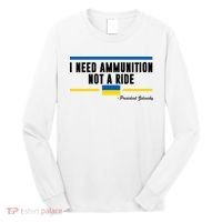 I Need Ammunition Not A Ride Ukraine Long Sleeve Shirt thumb 0