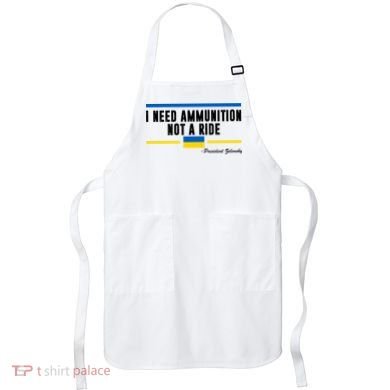 I Need Ammunition Not A Ride Ukraine Apron