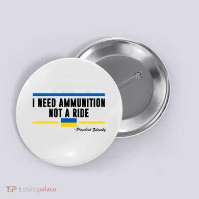 I Need Ammunition Not A Ride Ukraine Button
