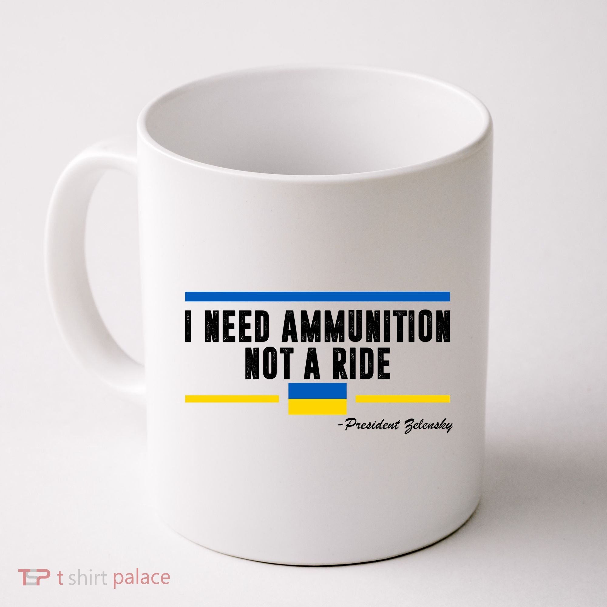 I Need Ammunition Not A Ride Ukraine Coffee Mug