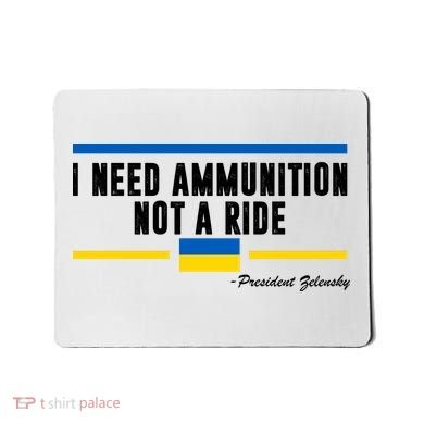 I Need Ammunition Not A Ride Ukraine Mousepad