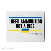 I Need Ammunition Not A Ride Ukraine Mousepad thumb 0