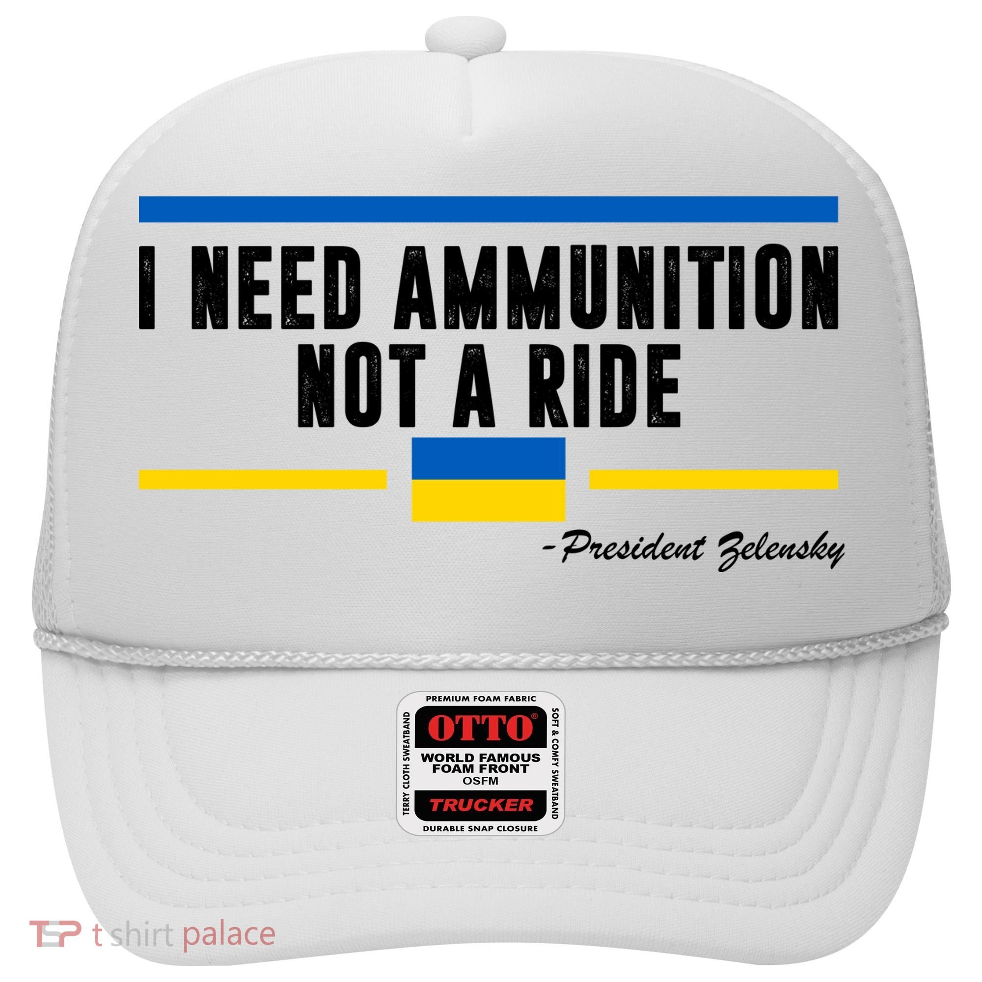 I Need Ammunition Not A Ride Ukraine Hat