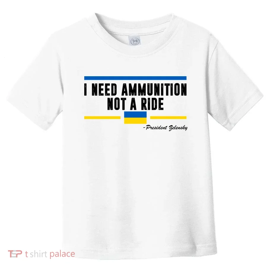 I Need Ammunition Not A Ride Ukraine Toddler T-Shirt