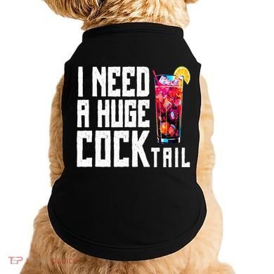 I Need A Huge Cocktail Doggie Tank