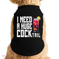 I Need A Huge Cocktail Doggie Tank thumb 0