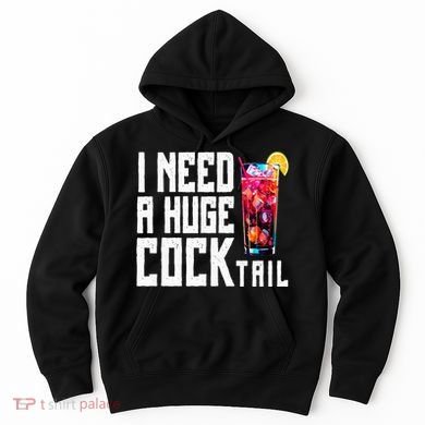 I Need A Huge Cocktail Hoodie