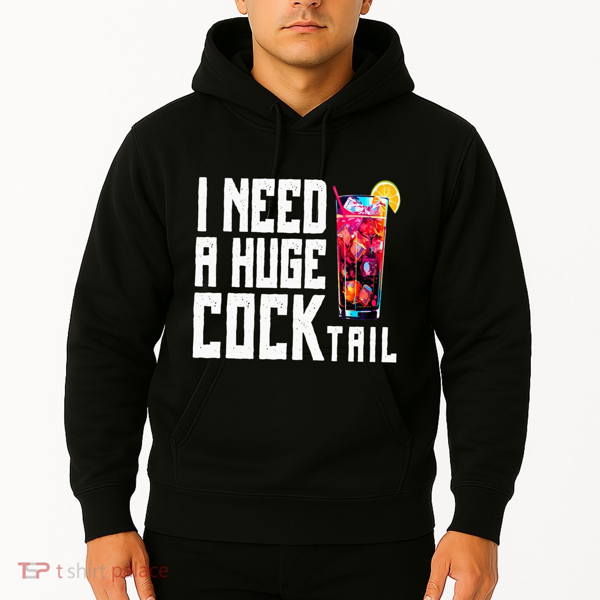 I Need A Huge Cocktail Hoodie