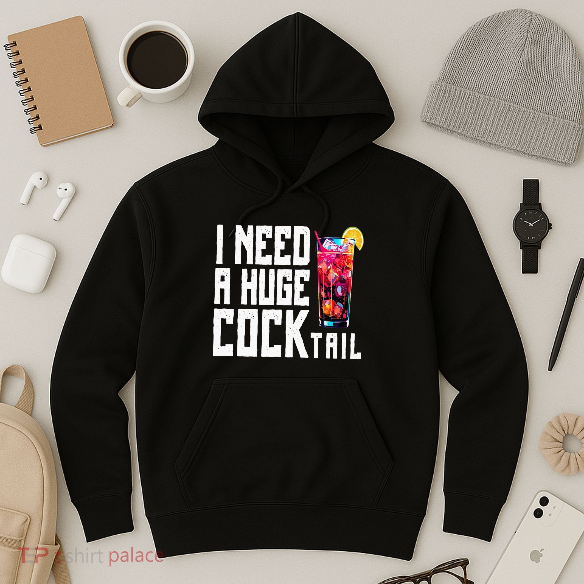 I Need A Huge Cocktail Hoodie
