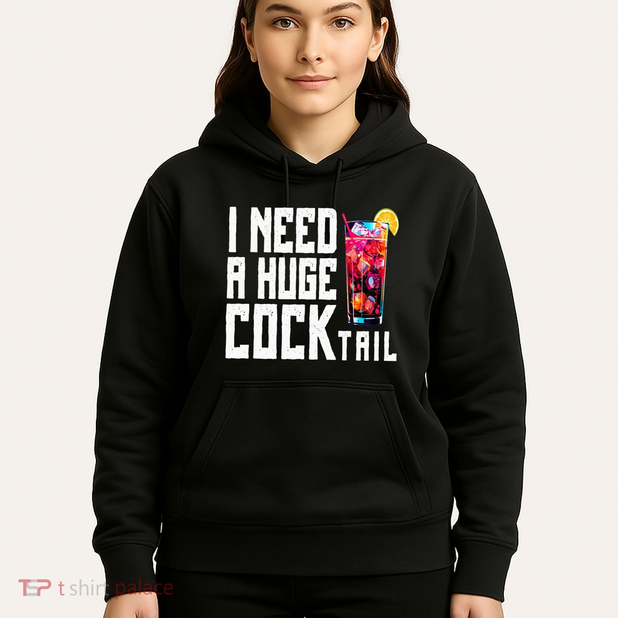 I Need A Huge Cocktail Hoodie