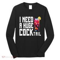 I Need A Huge Cocktail Long Sleeve Shirt thumb 0