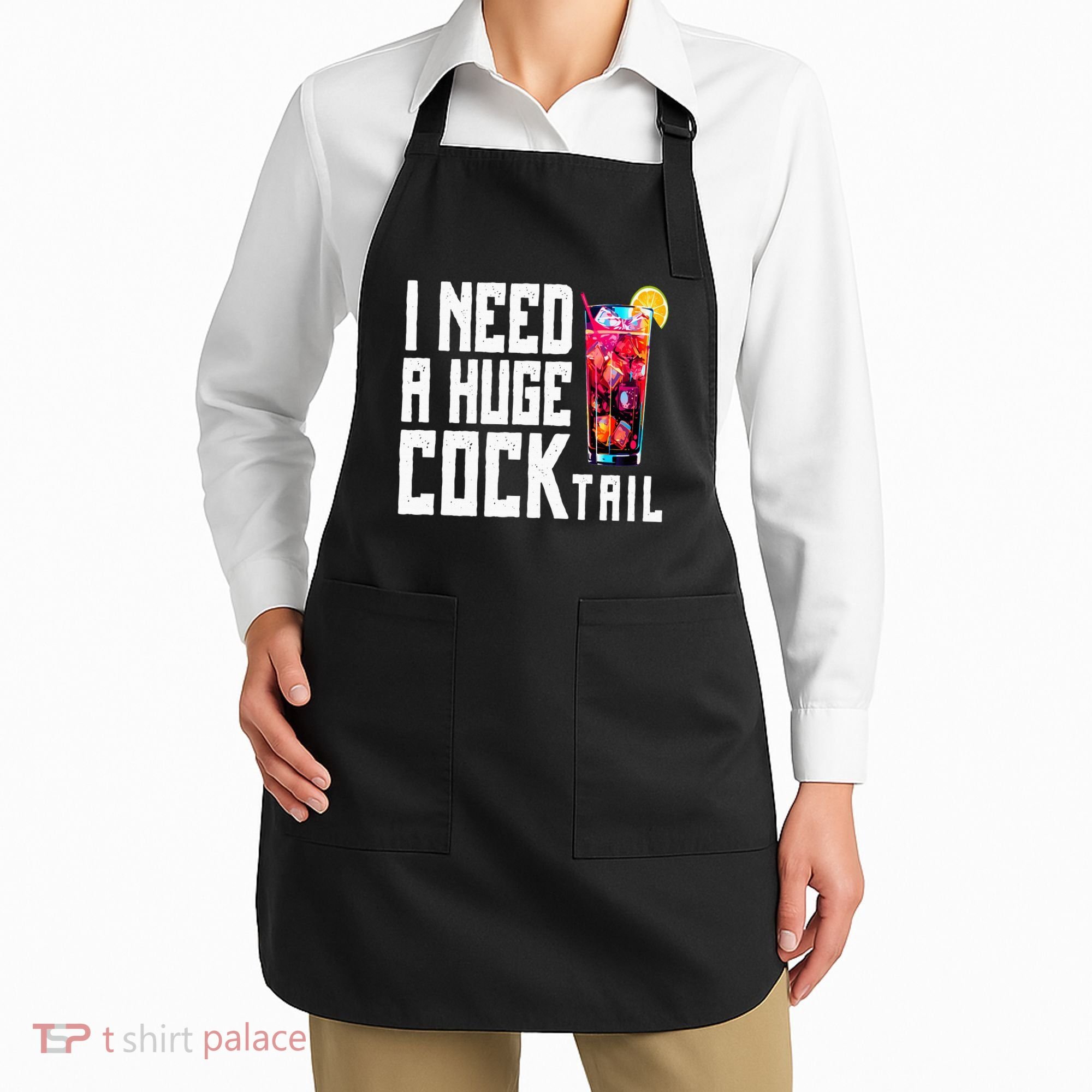 I Need A Huge Cocktail Apron
