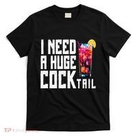 I Need A Huge Cocktail T-Shirt thumb 0