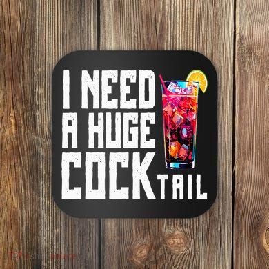 I Need A Huge Cocktail Coaster