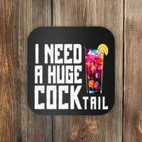 I Need A Huge Cocktail Coaster thumb 0