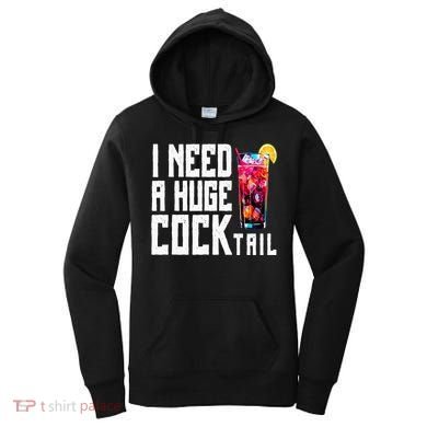 I Need A Huge Cocktail Women's Hoodie