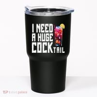 I Need A Huge Cocktail Tumbler thumb 0