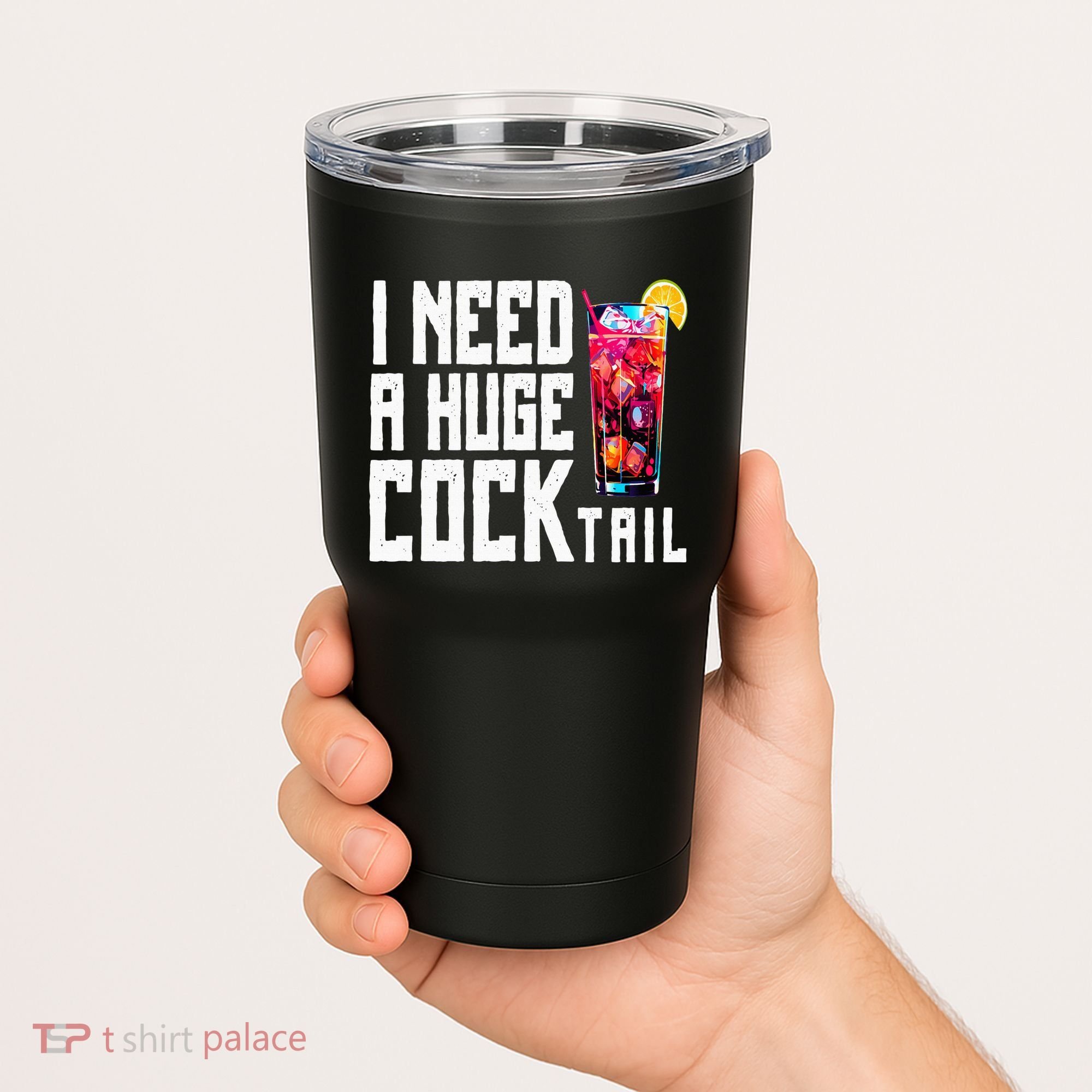 I Need A Huge Cocktail Tumbler