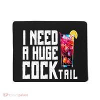 I Need A Huge Cocktail Mousepad thumb 0