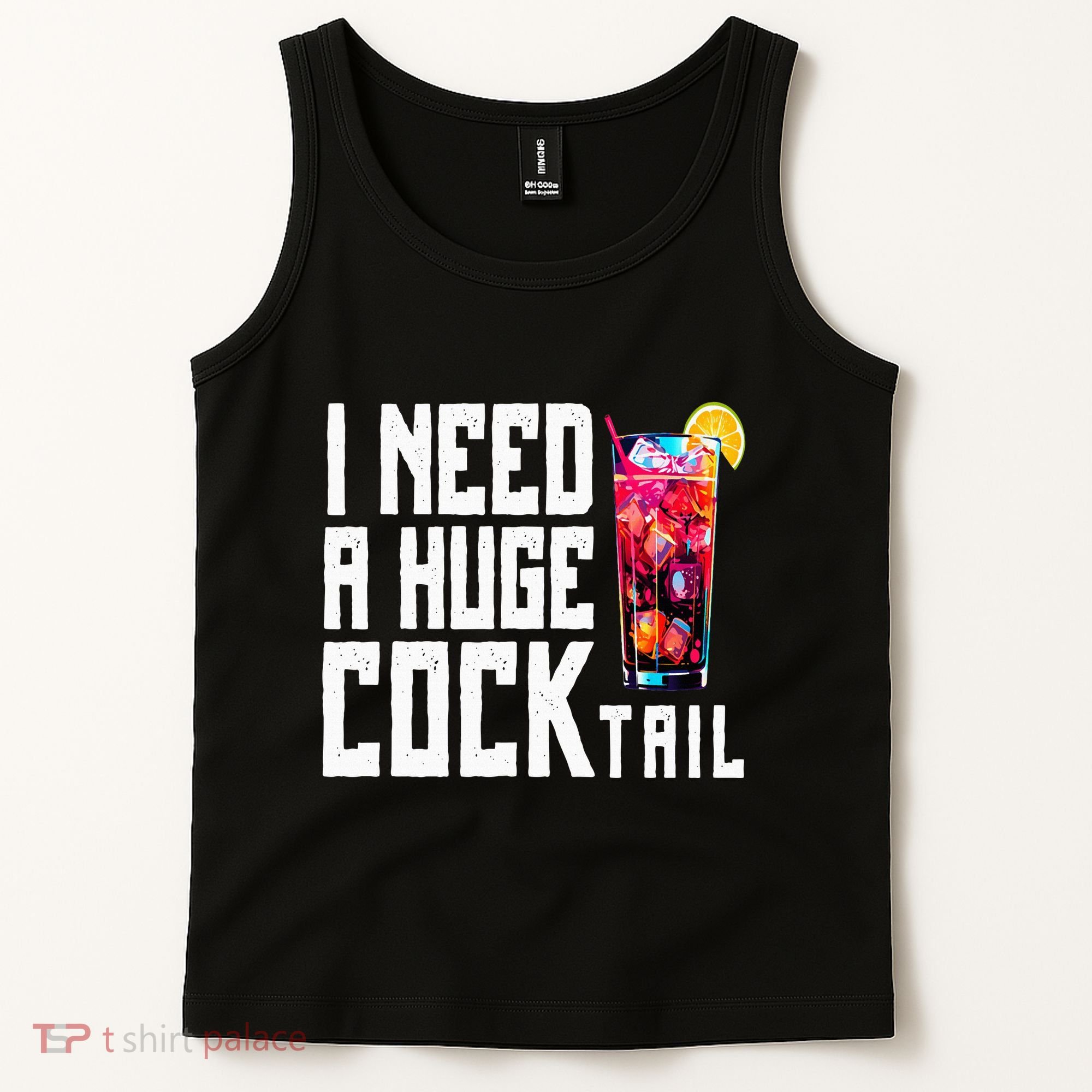 I Need A Huge Cocktail Tank Top