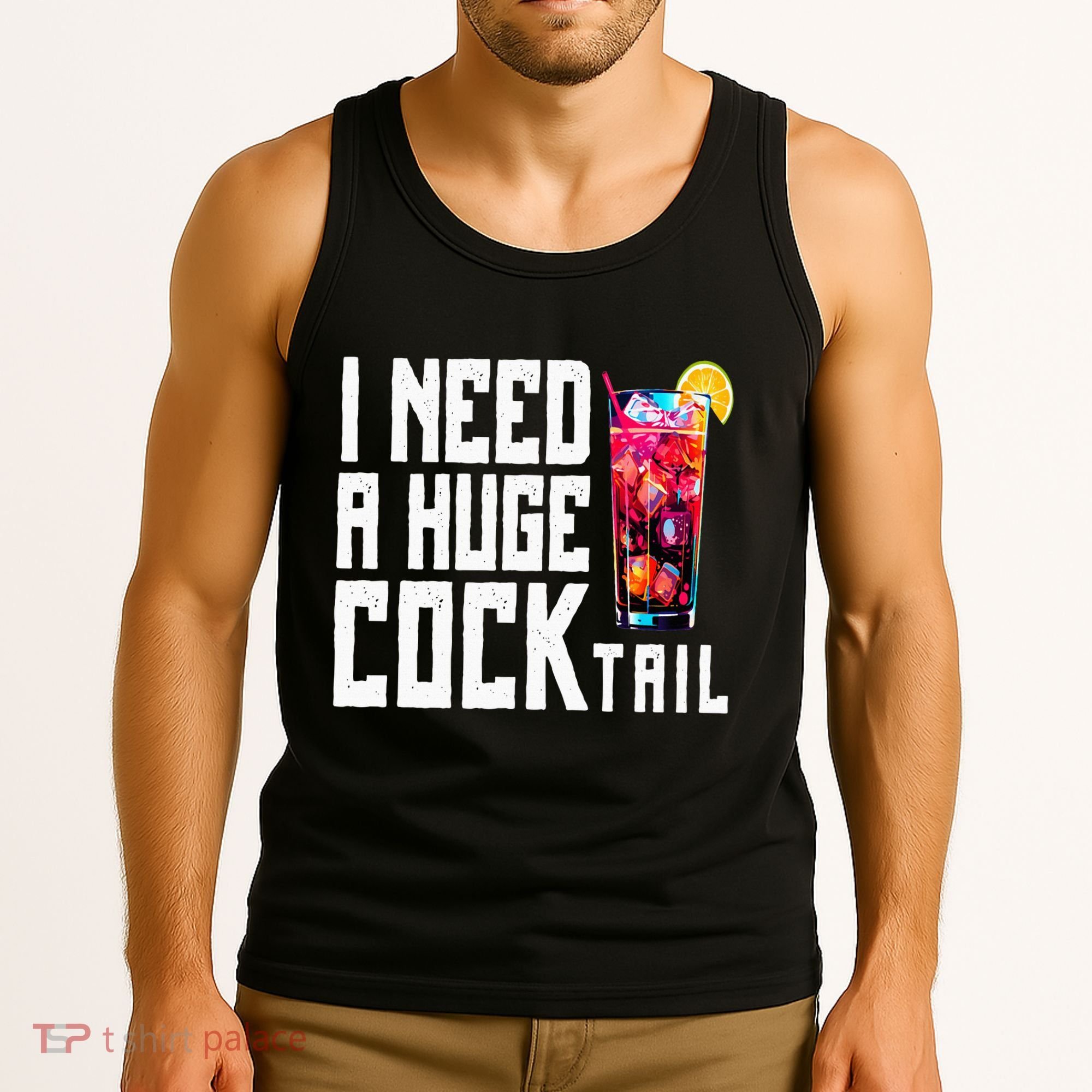 I Need A Huge Cocktail Tank Top