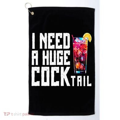 I Need A Huge Cocktail Golf Towel