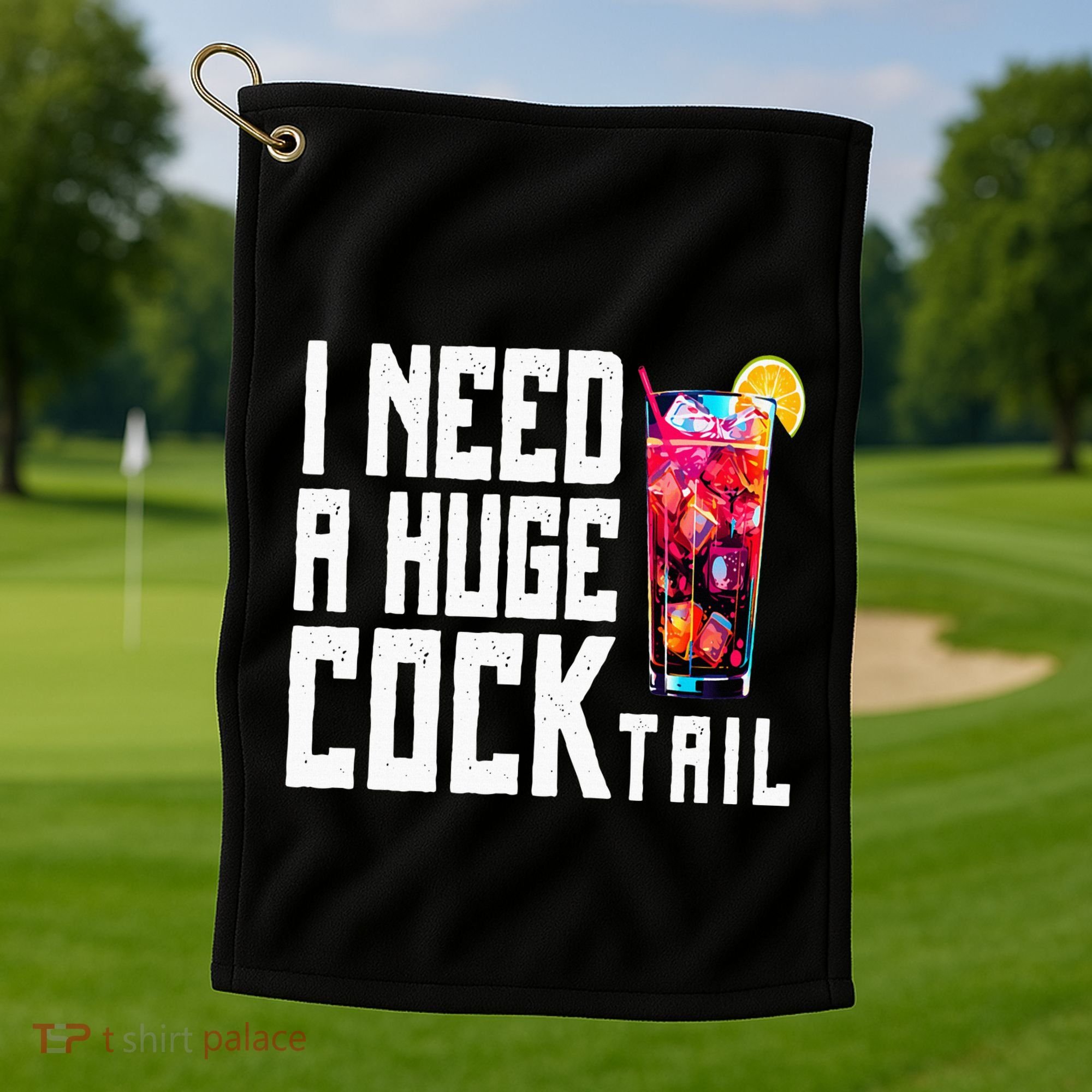 I Need A Huge Cocktail Golf Towel