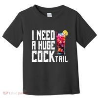 I Need A Huge Cocktail Toddler T-Shirt thumb 0