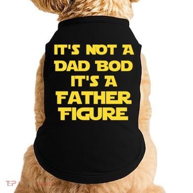 It's Not A Dad Bod It's A Father Figure Doggie Tank