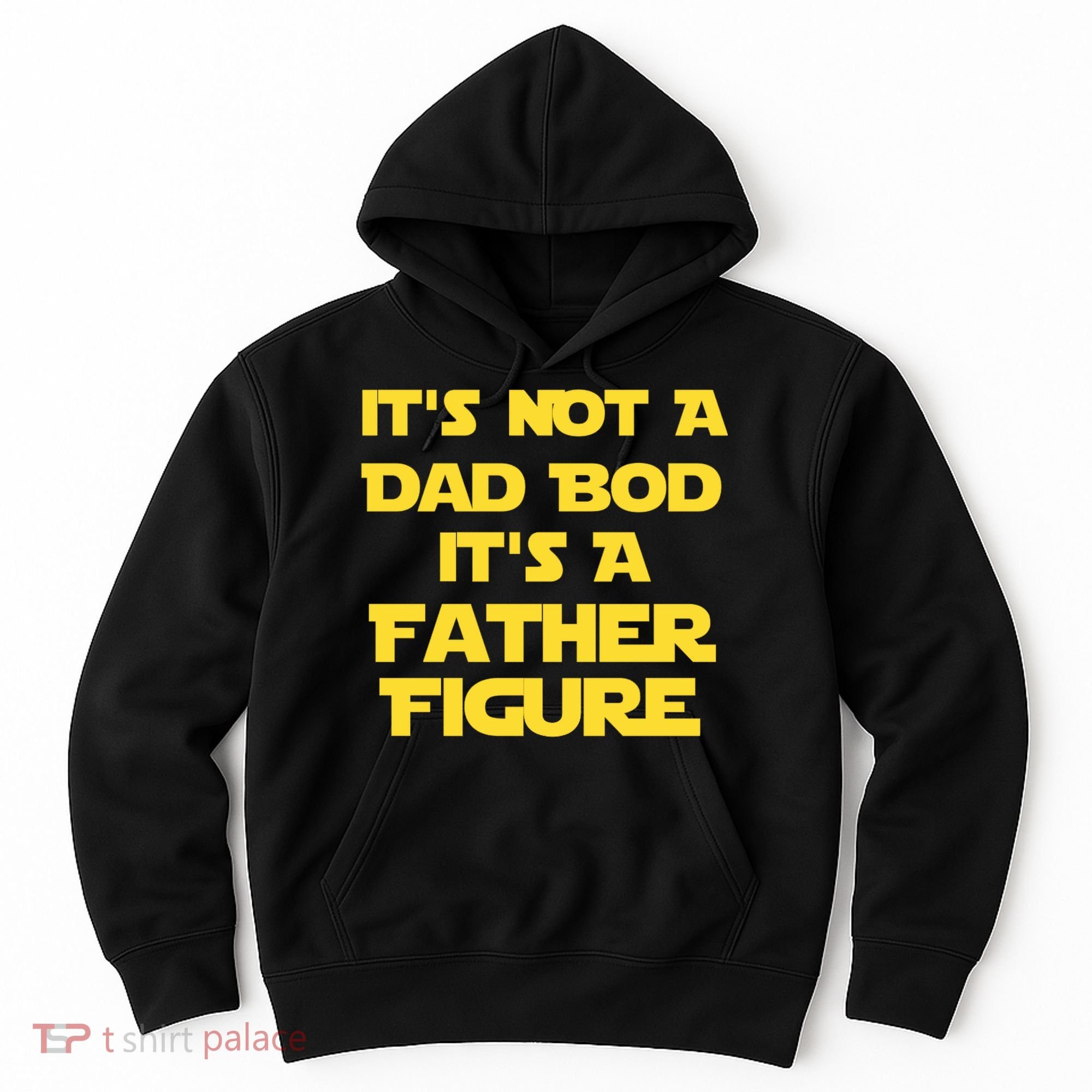 It's Not A Dad Bod It's A Father Figure Hoodie