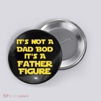 It's Not A Dad Bod It's A Father Figure Button thumb 0