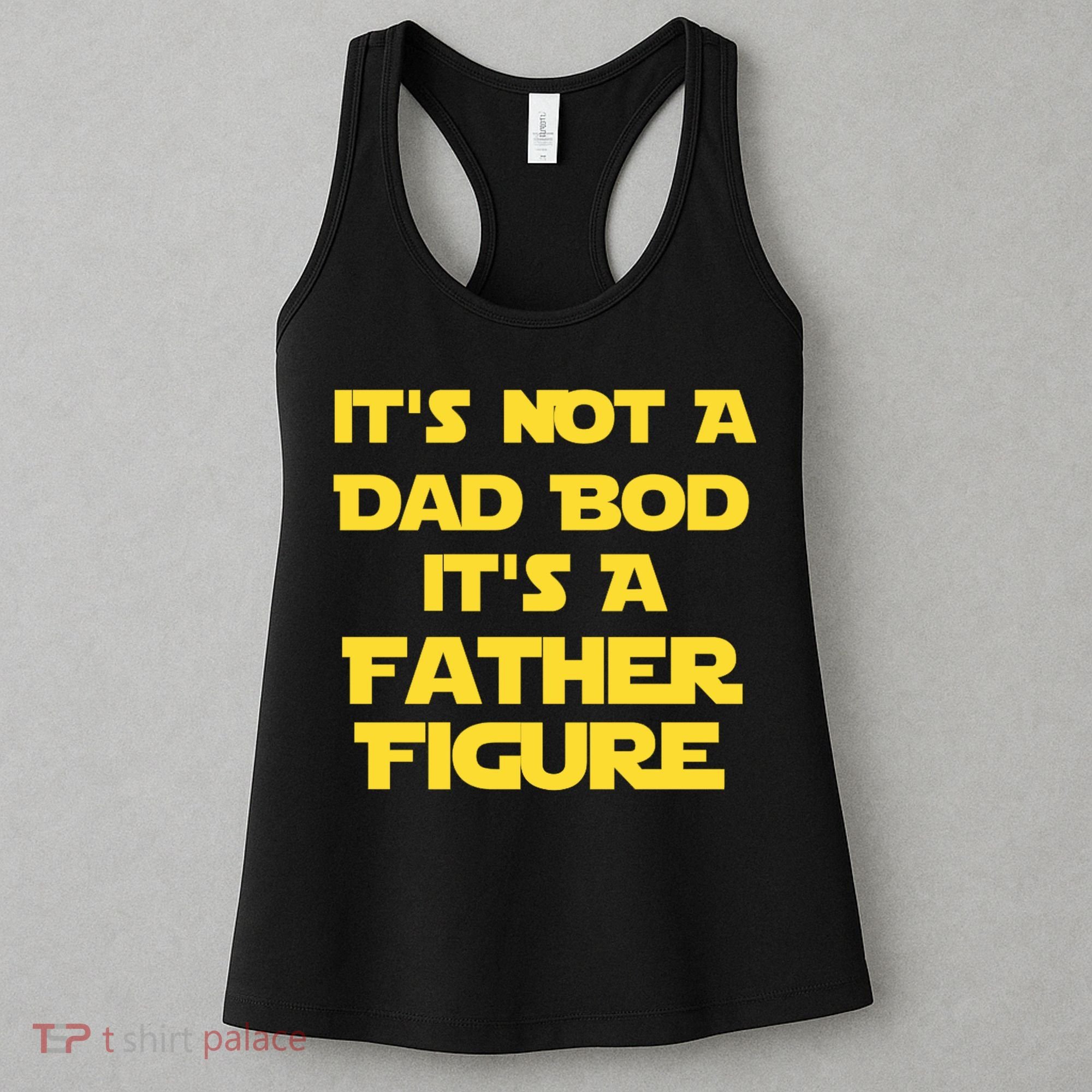 It's Not A Dad Bod It's A Father Figure Women's Tank Top