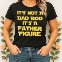 It's Not A Dad Bod It's A Father Figure Women's T-Shirt thumb 2