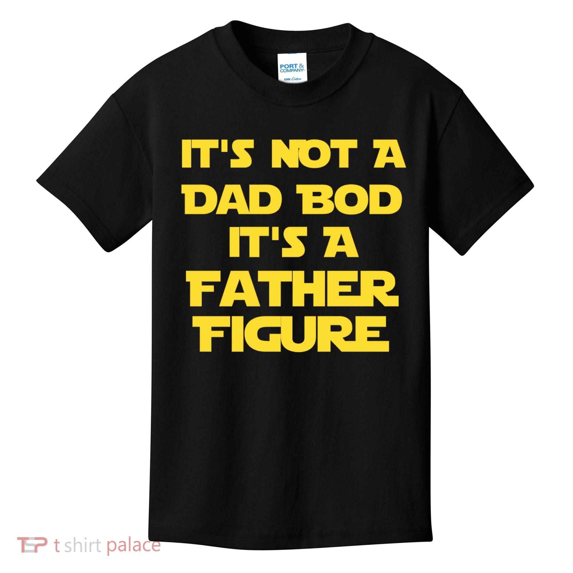 It's Not A Dad Bod It's A Father Figure Kids T-Shirt