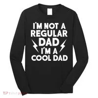 I'm Not A Regular Dad I'm A Cool Dad Long Sleeve Shirt thumb 0