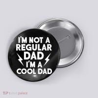 I'm Not A Regular Dad I'm A Cool Dad Button thumb 0