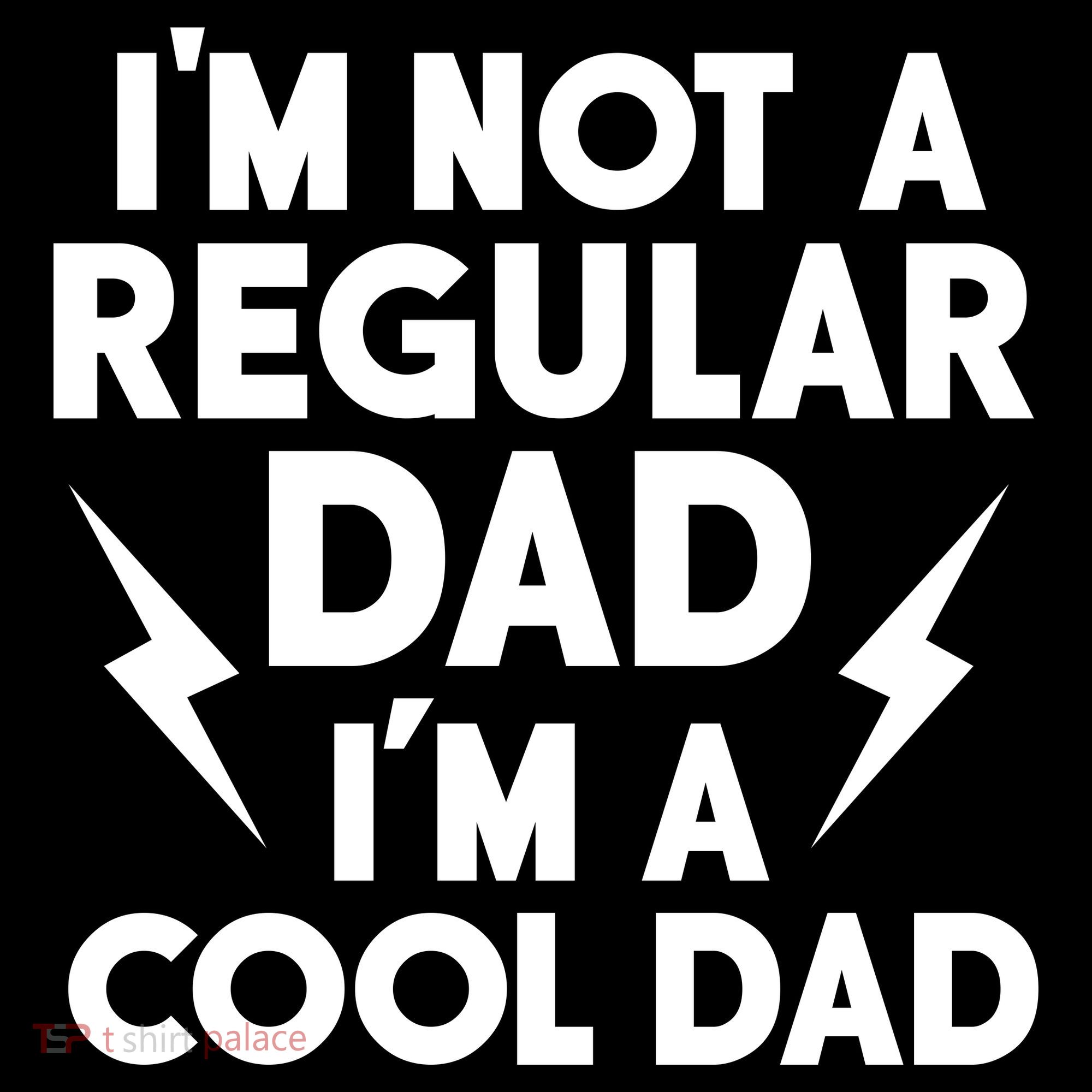 I'm Not A Regular Dad I'm A Cool Dad Bucket Hat