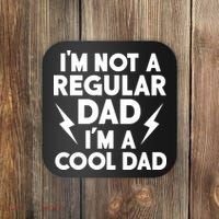 I'm Not A Regular Dad I'm A Cool Dad Coaster thumb 0